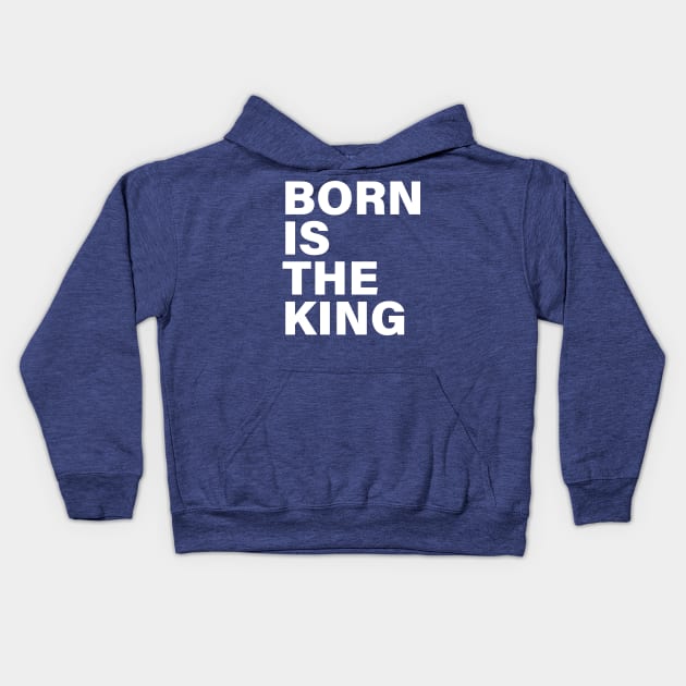 BORN IS THE KING Kids Hoodie by nankeedal